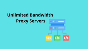 Unlimited Bandwidth Proxy Servers