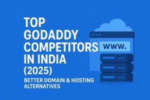 Top GoDaddy Competitors in India (2025) — Better Domain & Hosting Alternatives