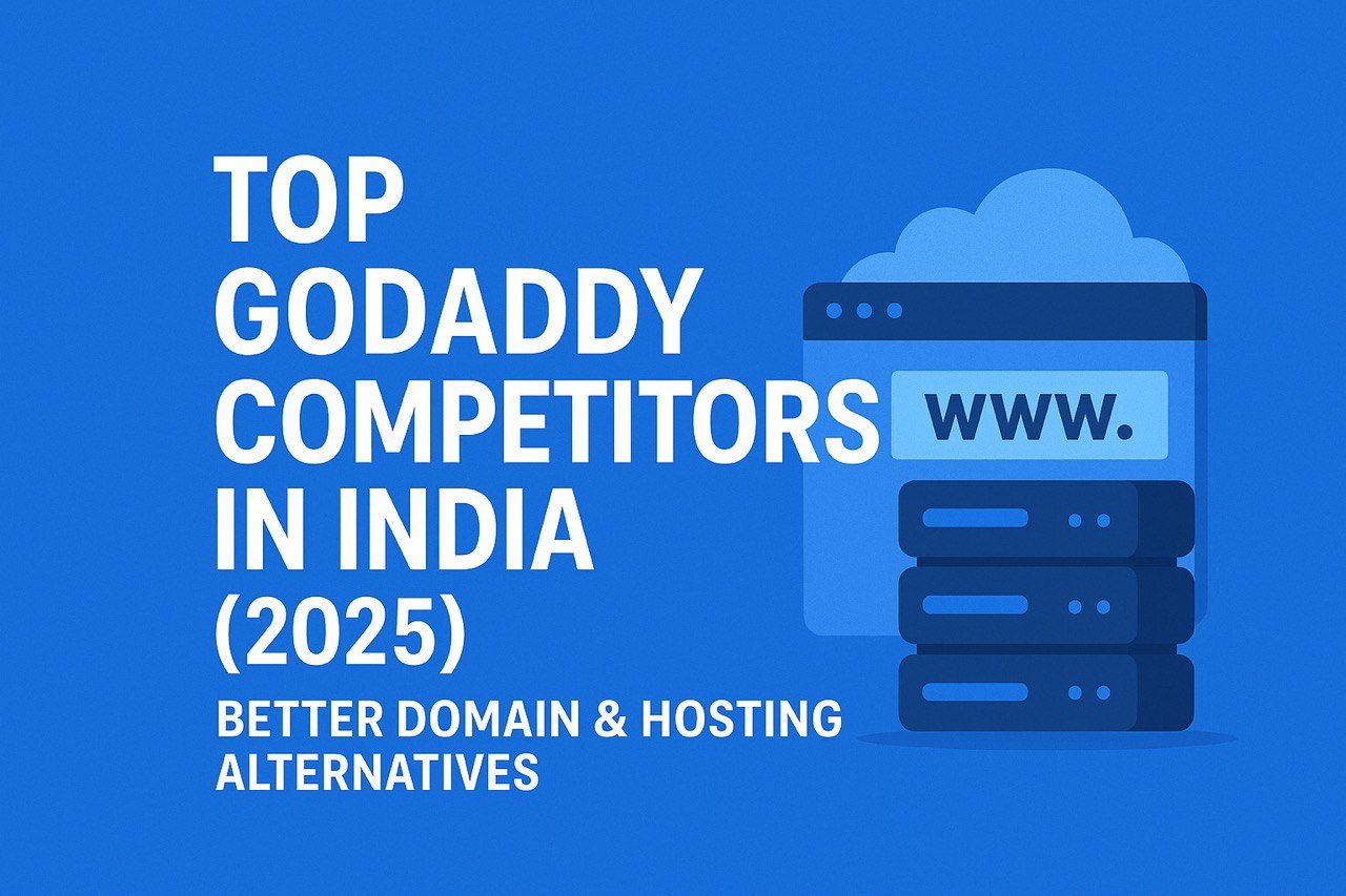 Top GoDaddy Competitors in India (2025) — Better Domain & Hosting Alternatives