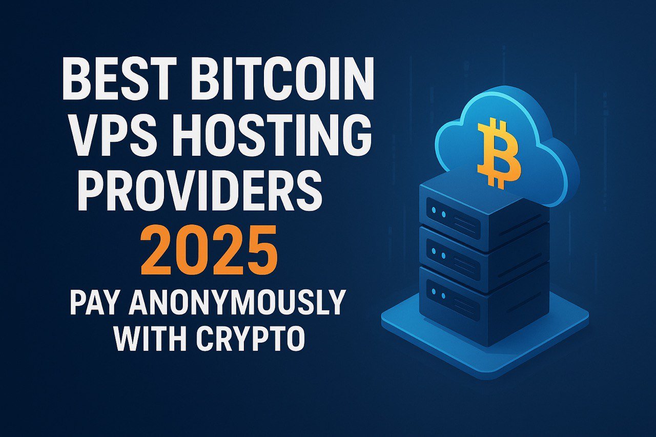 Best Bitcoin VPS Hosting Providers 2025: Pay Anonymously with Crypto