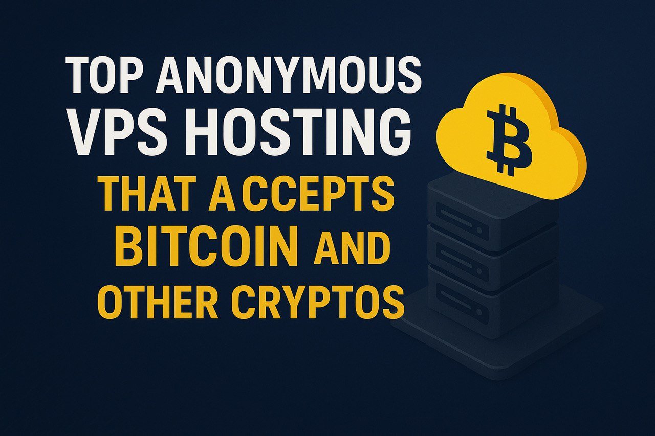 Top Anonymous VPS Hosting That Accepts Bitcoin and Other Cryptos
