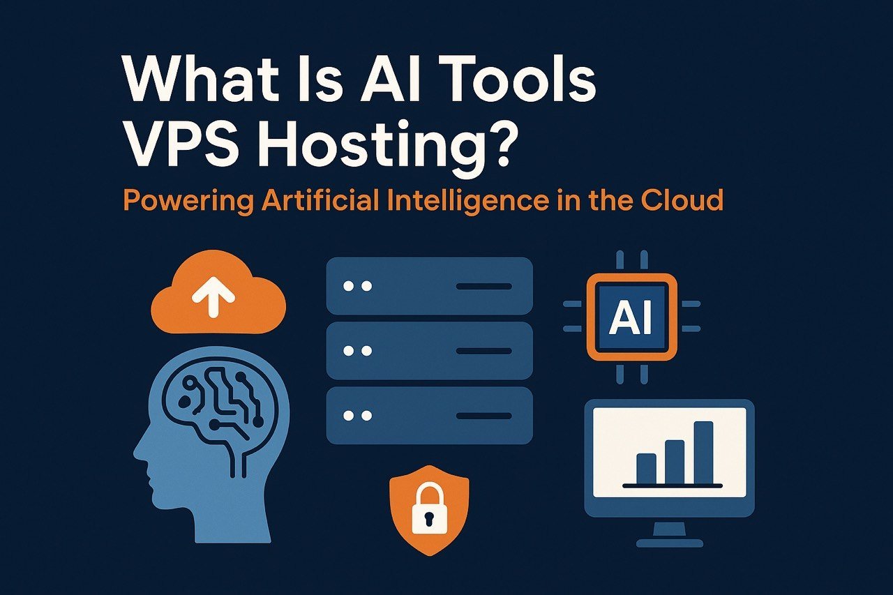 What Is AI Tools VPS Hosting? Powering Artificial Intelligence in the Cloud